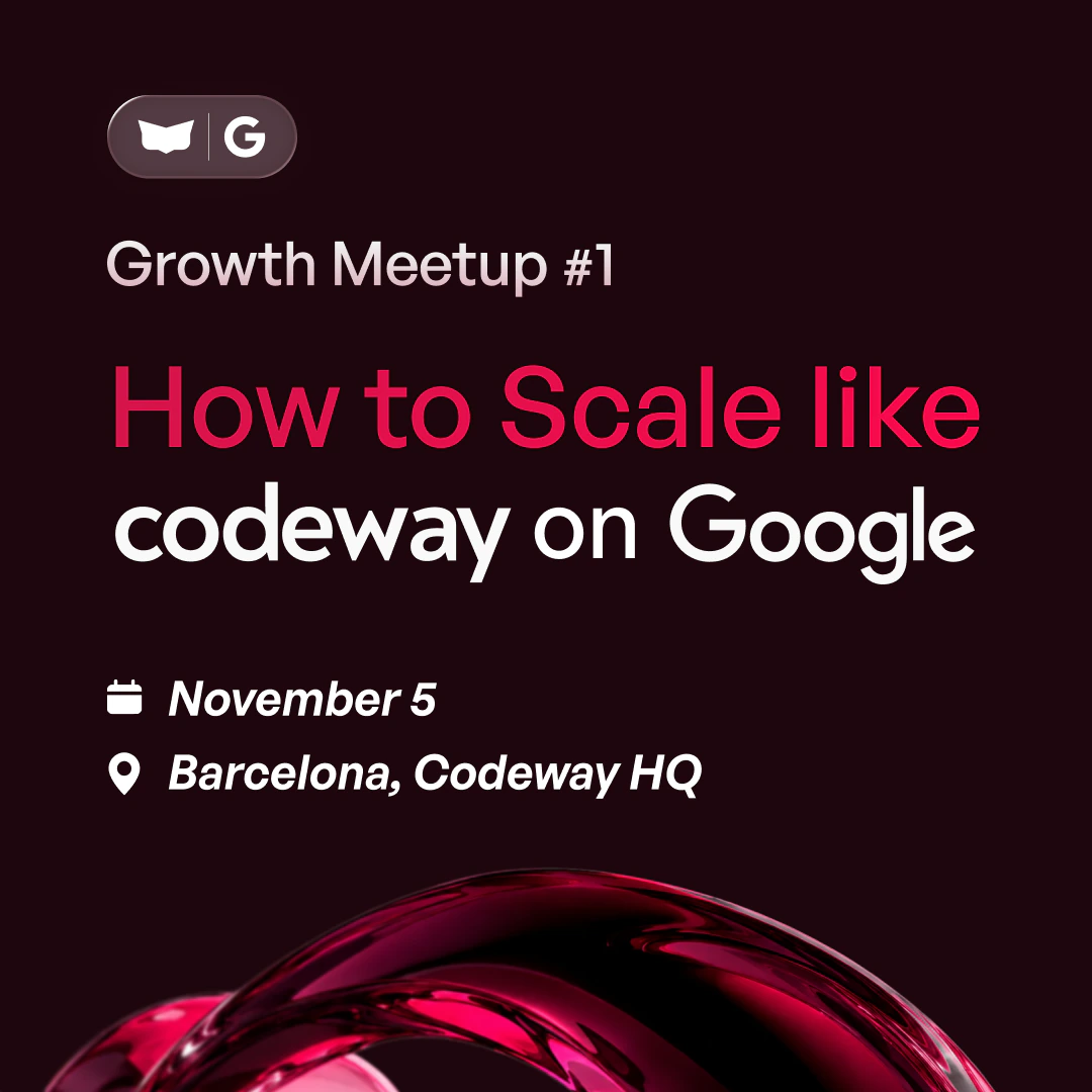 Growth Meetup #1: How to Scale like codeway on Google. November 5, Barcelona, Codeway HQ.